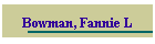 Bowman, Fannie L