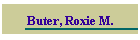Buter, Roxie M.