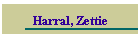 Harral, Zettie
