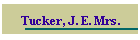 Tucker, J. E. Mrs.