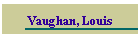 Vaughan, Louis