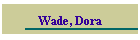 Wade, Dora