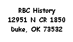 RBC History, 12951 NCR 1850, Duke, OK 73532